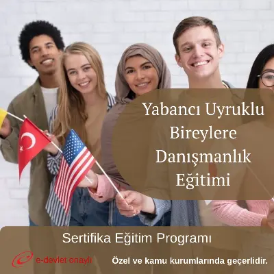 Yabancı Uyruklu Bireylere Danışmanlık Eğitimi